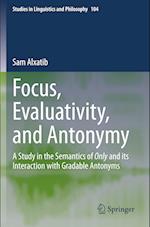 Focus, Evaluativity, and Antonymy