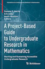 A Project-Based Guide to Undergraduate Research in Mathematics