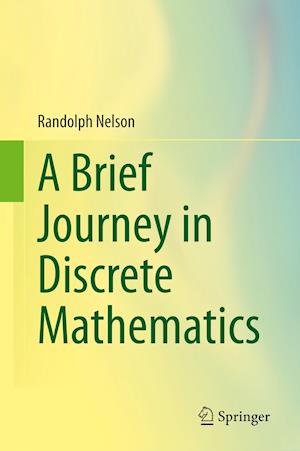 A Brief Journey in Discrete Mathematics