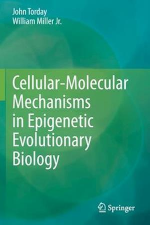 Cellular-Molecular Mechanisms in Epigenetic Evolutionary Biology