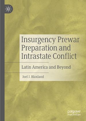 Insurgency Prewar Preparation and Intrastate Conflict