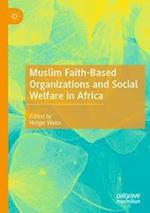 Muslim Faith-Based Organizations and Social Welfare in Africa