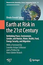 Earth at Risk in the 21st Century: Rethinking Peace, Environment, Gender, and Human, Water, Health, Food, Energy Security, and Migration