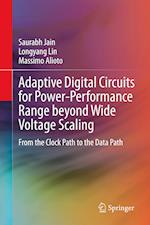 Adaptive Digital Circuits for Power-Performance Range beyond Wide Voltage Scaling