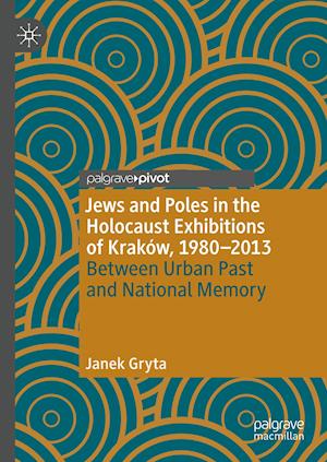 Jews and Poles in the Holocaust Exhibitions of Kraków, 1980–2013