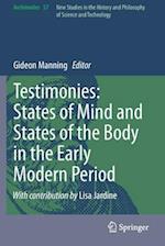 Testimonies: States of Mind and States of the Body in the Early Modern Period