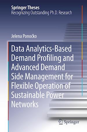 Data Analytics-Based Demand Profiling and Advanced Demand Side Management for Flexible Operation of Sustainable Power Networks