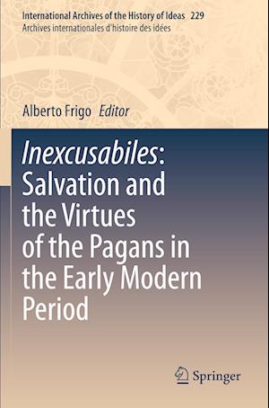 Inexcusabiles: Salvation and the Virtues of the Pagans in the Early Modern Period