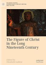 The Figure of Christ in the Long Nineteenth Century