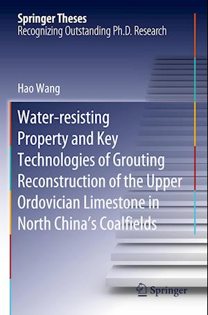 Water-resisting Property and Key Technologies of Grouting Reconstruction of the Upper Ordovician Limestone in North China’s Coalfields