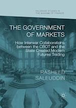 The Government of Markets : How Interwar Collaborations between the CBOT and the State Created Modern Futures Trading 
