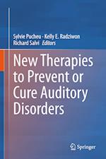 New Therapies to Prevent or Cure Auditory Disorders