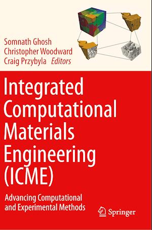 Integrated Computational Materials Engineering (ICME)