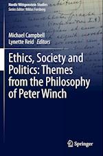 Ethics, Society and Politics: Themes from the Philosophy of Peter Winch