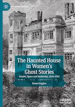The Haunted House in Women's Ghost Stories