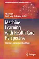 Machine Learning with Health Care Perspective