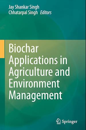 Biochar Applications in Agriculture and Environment Management