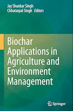 Biochar Applications in Agriculture and Environment Management