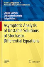 Asymptotic Analysis of Unstable Solutions of Stochastic Differential Equations