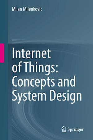 Internet of Things: Concepts and System Design