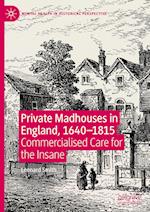 Private Madhouses in England, 1640–1815