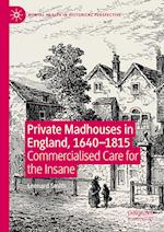 Private Madhouses in England, 1640–1815