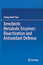 Xenobiotic Metabolic Enzymes: Bioactivation and Antioxidant Defense