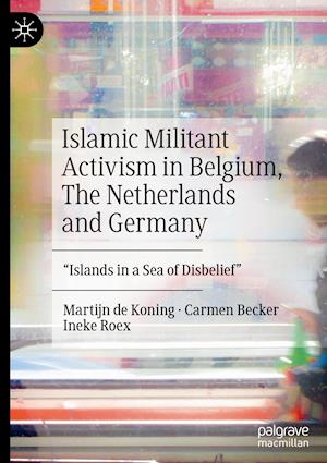 Islamic Militant Activism in Belgium, The Netherlands and Germany