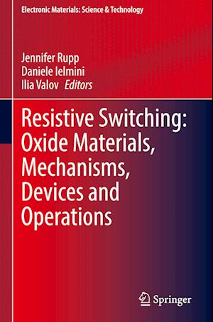 Resistive Switching: Oxide Materials, Mechanisms, Devices and Operations