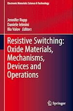 Resistive Switching: Oxide Materials, Mechanisms, Devices and Operations