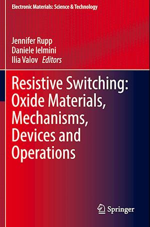 Resistive Switching: Oxide Materials, Mechanisms, Devices and Operations