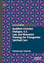 Buddhist-Christian Dialogue, U.S. Law, and Womanist Theology for Transgender Spiritual Care