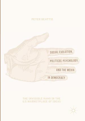 Social Evolution, Political Psychology, and the Media in Democracy