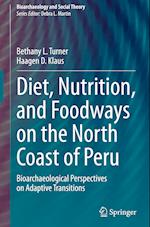 Diet, Nutrition, and Foodways on the North Coast of Peru