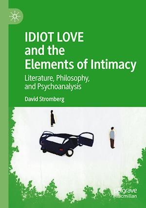 IDIOT LOVE and the Elements of Intimacy