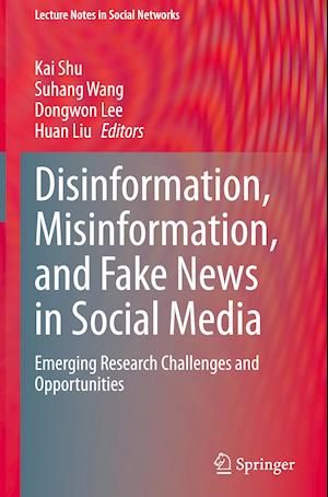 Disinformation, Misinformation, and Fake News in Social Media