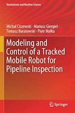 Modeling and Control of a Tracked Mobile Robot for Pipeline Inspection