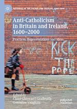 Anti-Catholicism in Britain and Ireland, 1600–2000