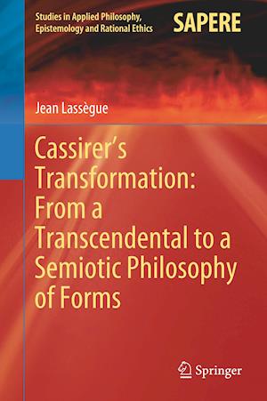 Cassirer's Transformation: From a Transcendental to a Semiotic Philosophy of Forms