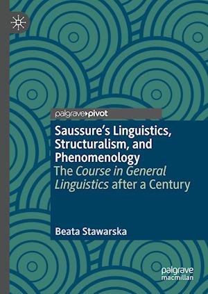 Saussure’s Linguistics, Structuralism, and Phenomenology