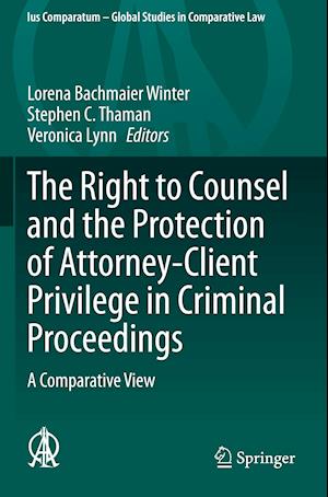 The Right to Counsel and the Protection of Attorney-Client Privilege in Criminal Proceedings