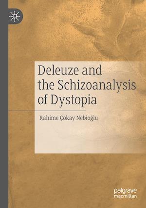 Deleuze and the Schizoanalysis of Dystopia