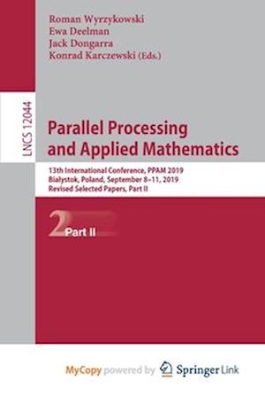 Parallel Processing and Applied Mathematics : 13th International Conference, PPAM 2019, Bialystok, Poland, September 8-11, 2019, Revised Selected Pape