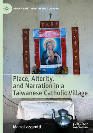 Place, Alterity, and Narration in a Taiwanese Catholic Village