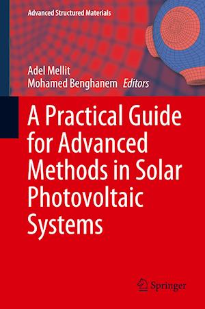 A Practical Guide for Advanced Methods in Solar Photovoltaic Systems