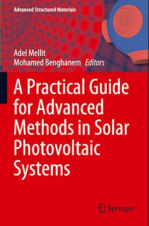 A Practical Guide for Advanced Methods in Solar Photovoltaic Systems