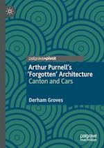 Arthur Purnell’s ‘Forgotten’ Architecture