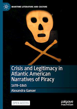 Crisis and Legitimacy in Atlantic American Narratives of Piracy