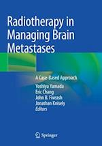 Radiotherapy in Managing Brain Metastases : A Case-Based Approach 