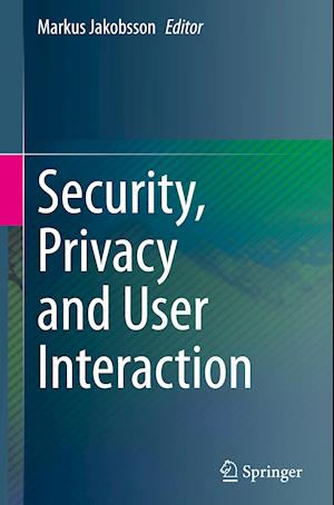 Security, Privacy and User Interaction